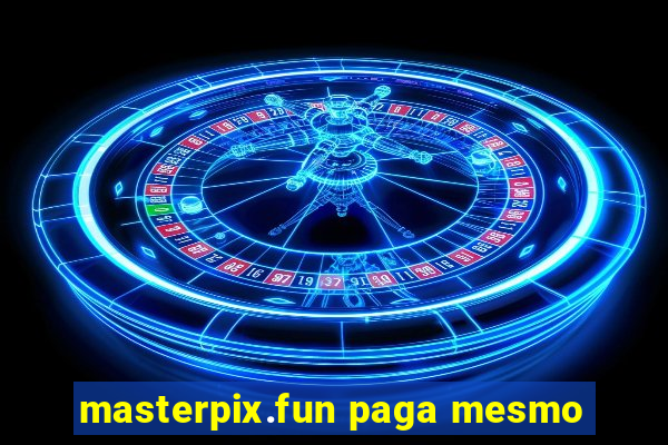masterpix.fun paga mesmo